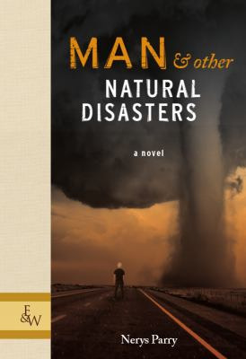Cover of Man & Other Natural Disasters by Nerys Parry: a tornado crossing a prairie highway, with a lone cyclist in its path